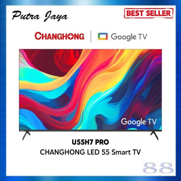 Google TV Changhong 55 Inch 4K UHD Smart Digital LED TV U55H7 Pro